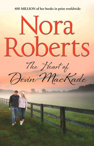 The Heart Of Devin Mackade (The MacKade Brothers, Book 3) by Nora Roberts