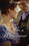 To Win A Wallflower (Mills & Boon Historical) by Liz Tyner (9781474088725)