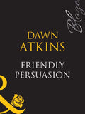 Friendly Persuasion (Mills & Boon Blaze) by Dawn Atkins