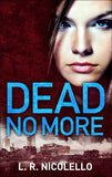 Dead No More by L. R. Nicolello