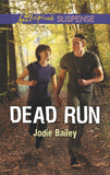 Dead Run (Mills & Boon Love Inspired Suspense) by Jodie Bailey