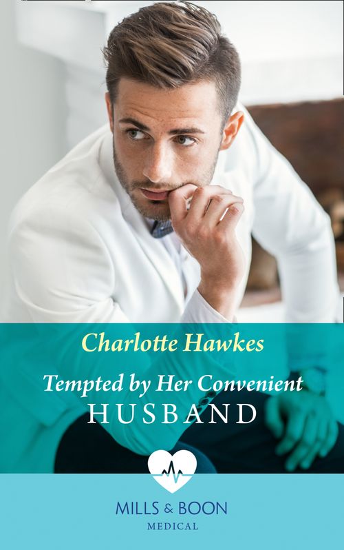 Tempted By Her Convenient Husband (Mills & Boon Medical) by Charlotte Hawkes