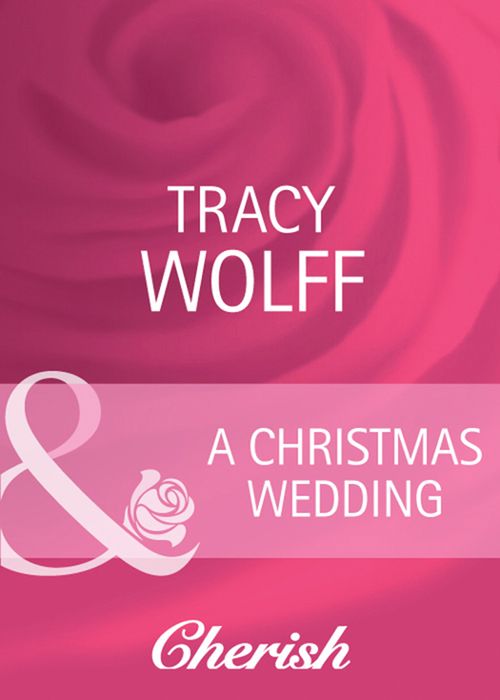 A Christmas Wedding (Everlasting Love, Book 11) (Mills & Boon Cherish) by Tracy Wolff