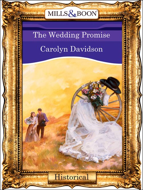 The Wedding Promise (Mills & Boon Vintage 90s Modern) by Carolyn Davidson