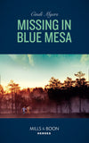 Missing In Blue Mesa (The Ranger Brigade: Family Secrets, Book 5) (Mills & Boon Heroes) by Cindi Myers