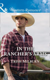 In The Rancher's Arms (Blue Falls, Texas, Book 10) (Mills & Boon Western Romance) by Trish Milburn