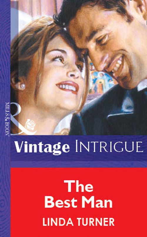 The Best Man (Mills & Boon Vintage Intrigue) by Linda Turner