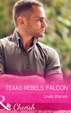 Texas Rebels: Falcon (Texas Rebels, Book 2) (Mills & Boon Cherish) by Linda Warren