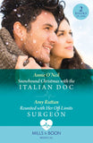 Snowbound Christmas With The Italian Doc / Reunited With Her Off-Limits Surgeon: Snowbound Christmas with the Italian Doc / Reunited with Her Off-Limits Surgeon (Mills & Boon Medical) by Annie O'Neil and Amy Ruttan (9780008927684)