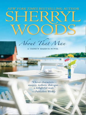 About That Man (A Trinity Harbor Novel, Book 1) by Sherryl Woods