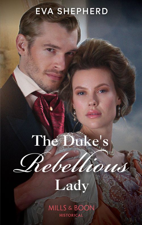 The Duke's Rebellious Lady (Young Victorian Ladies, Book 3) (Mills & Boon Historical) by Eva Shepherd (9780008919559)