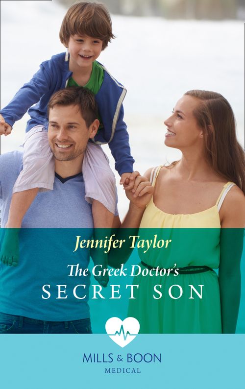The Greek Doctor's Secret Son (Mills & Boon Medical) by Jennifer Taylor