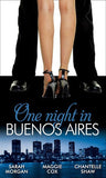 One Night in Buenos Aires: The Vásquez Mistress (Unexpected Babies, Book 3) / The Buenos Aires Marriage Deal / Argentinian Playboy, Unexpected Love-Child: First edition by Sarah Morgan, Maggie Cox and Chantelle Shaw (9781408936047)