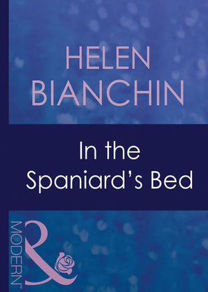 In The Spaniard's Bed (Latin Lovers, Book 15) (Mills & Boon Modern) by Helen Bianchin