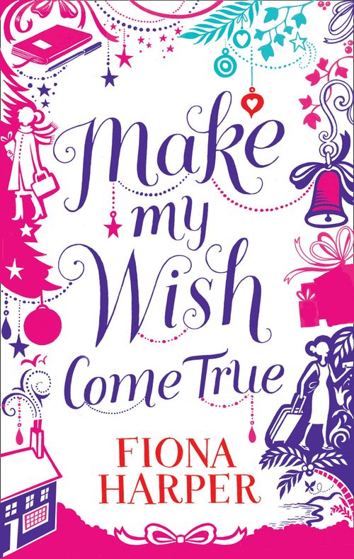 Make My Wish Come True: First edition by Fiona Harper (9781472016058)