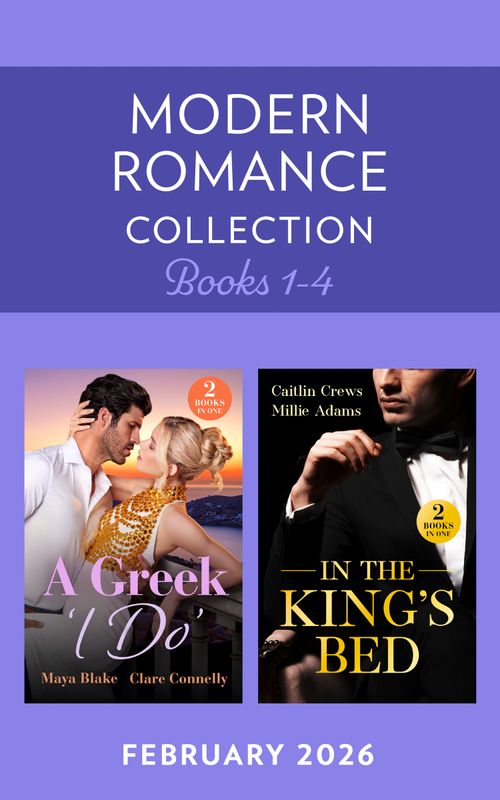 Modern Romance February 2026 Books 1-4: Keeping a Greek Secret / Blackmail to White Veil / King's Heir of Hate / From Convent to Queen (Mills & Boon Collections) by Maya Blake, Clare Connelly, Caitlin Crews and Millie Adams