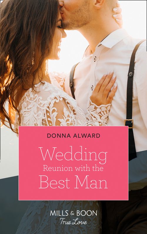 Wedding Reunion With The Best Man (Heirs to an Empire, Book 3) (Mills & Boon True Love) by Donna Alward (9780008910167)
