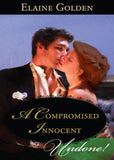A Compromised Innocent (Fortney Follies, Book 3) (Mills & Boon Historical Undone) by Elaine Golden