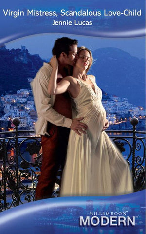 Virgin Mistress, Scandalous Love-Child (Mills & Boon Modern) by Jennie Lucas