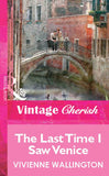 The Last Time I Saw Venice (Mills & Boon Vintage Cherish) by Vivienne Wallington