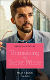 Unmasking The Secret Prince (Secrets of a Billionaire, Book 2) (Mills & Boon True Love) by Rebecca Winters