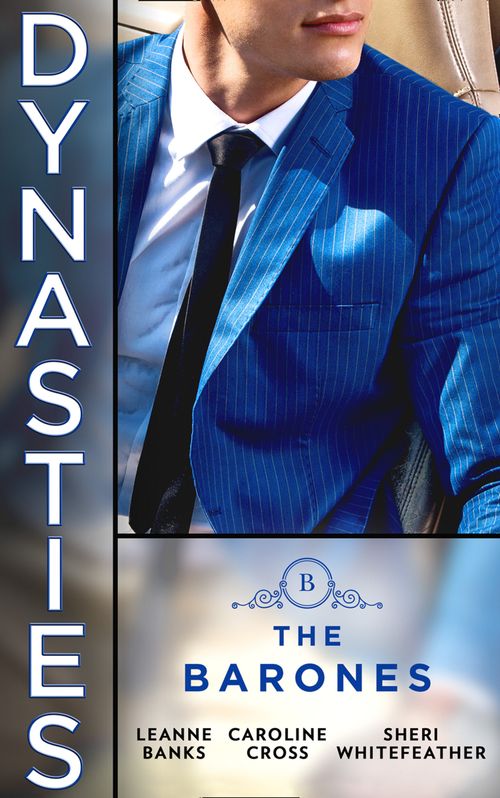 Dynasties: The Barones: The Playboy & Plain Jane (Dynasties: The Barones) / Sleeping Beauty's Billionaire / Sleeping With Her Rival by Leanne Banks, Caroline Cross and Sheri WhiteFeather