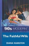 The Faithful Wife (Mills & Boon Vintage 90s Modern): First edition by Diana Hamilton (9781408984994)