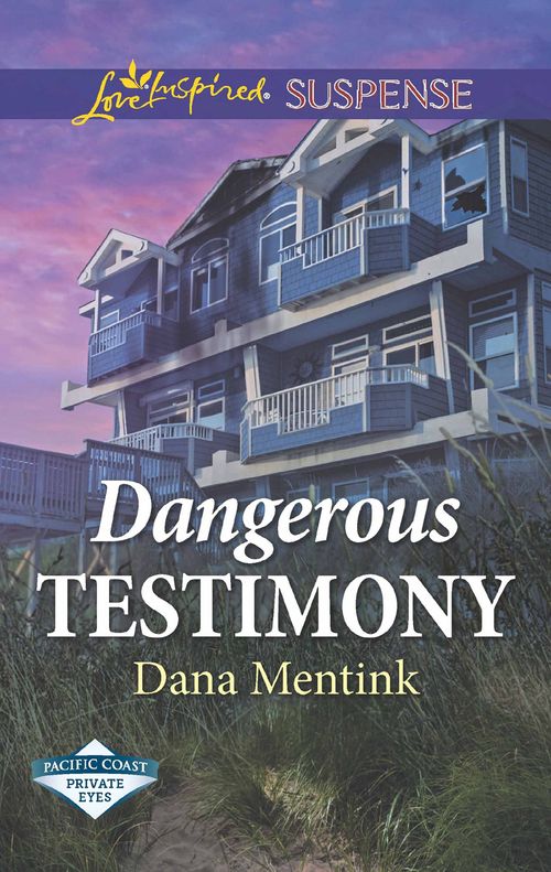 Dangerous Testimony (Pacific Coast Private Eyes) (Mills & Boon Love Inspired Suspense) by Dana Mentink (9781474066969)