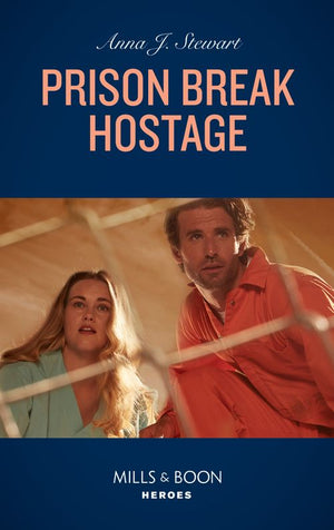 Prison Break Hostage (Honor Bound, Book 5) (Mills & Boon Heroes) by Anna J. Stewart