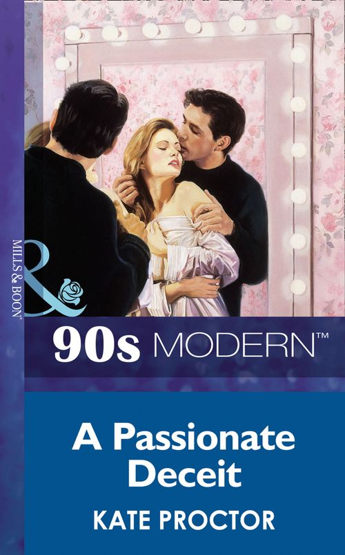 A Passionate Deceit (Mills & Boon Vintage 90s Modern): First edition by Kate Proctor (9781408986851)