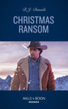 Christmas Ransom (A Colt Brothers Investigation, Book 3) (Mills & Boon Heroes) by B.J. Daniels