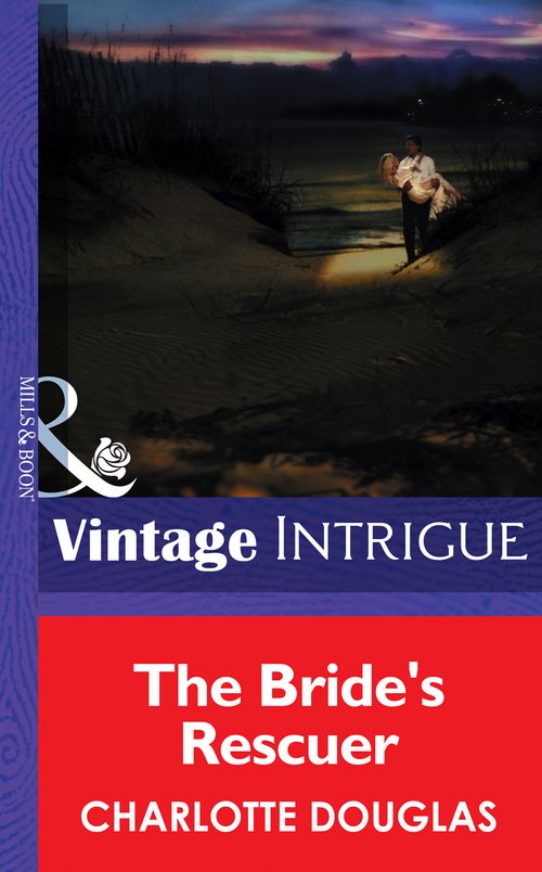 The Bride's Rescuer (Mills & Boon Intrigue): First edition by Charlotte Douglas (9781472034779)