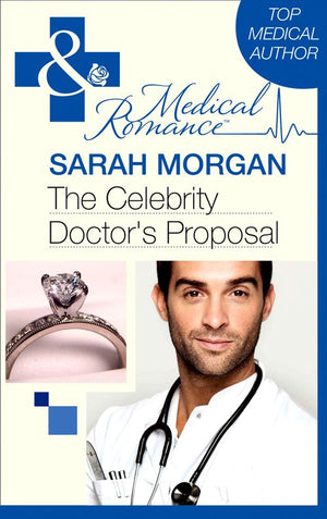The Celebrity Doctor's Proposal (Mills & Boon Medical) by Sarah Morgan