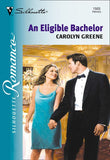 An Eligible Bachelor (Mills & Boon Silhouette) by Carolyn Greene