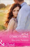 In The Cowboy's Arms (Thunder Mountain Brotherhood, Book 9) (Mills & Boon Cherish) by Vicki Lewis Thompson