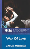 War Of Love (Mills & Boon Vintage 90s Modern) by Carole Mortimer
