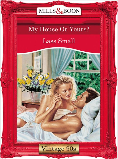 My House Or Yours? (Mills & Boon Vintage Desire) by Lass Small