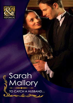 To Catch A Husband… (Mills & Boon Historical): First edition by Sarah Mallory (9781408923610)