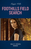 Foothills Field Search (K-9s on Patrol, Book 3) (Mills & Boon Heroes) by Maggie Wells (9780008922214)