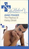 The Playboy of Harley Street (Mills & Boon Medical) by Anne Fraser