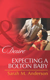 Expecting A Bolton Baby (The Bolton Brothers, Book 3) (Mills & Boon Desire) by Sarah M. Anderson