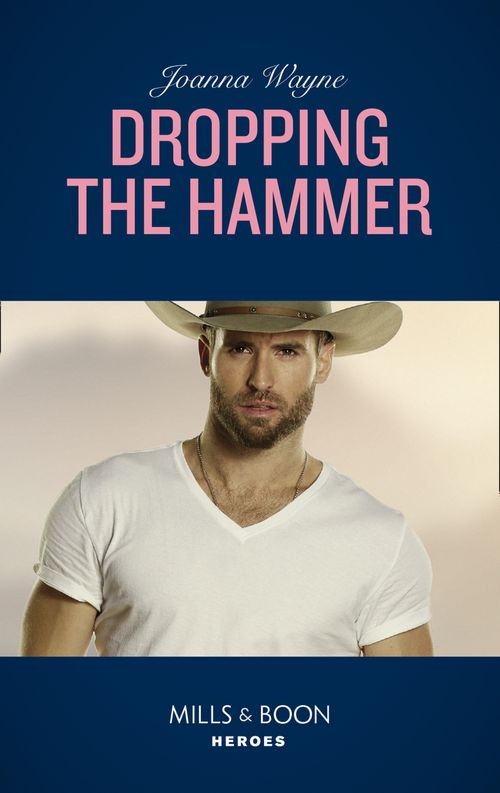 Dropping The Hammer (The Kavanaughs, Book 4) (Mills & Boon Heroes) by Joanna Wayne