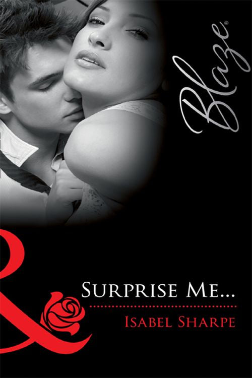 Surprise Me… (Mills & Boon Blaze) by Isabel Sharpe