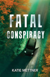 Fatal Conspiracy (Secure Watch, Book 4) (Mills & Boon Heroes) by Katie Mettner (9780008949846)