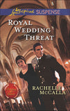 Royal Wedding Threat (Protecting the Crown, Book 5) (Mills & Boon Love Inspired Suspense): First edition by Rachelle McCalla (9781472073341)