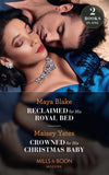 Reclaimed For His Royal Bed / Crowned For His Christmas Baby: Reclaimed for His Royal Bed / Crowned for His Christmas Baby (Pregnant Princesses) (Mills & Boon Modern) by Maya Blake and Maisey Yates