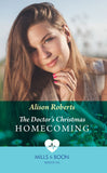 The Doctor's Christmas Homecoming (Mills & Boon Medical) by Alison Roberts