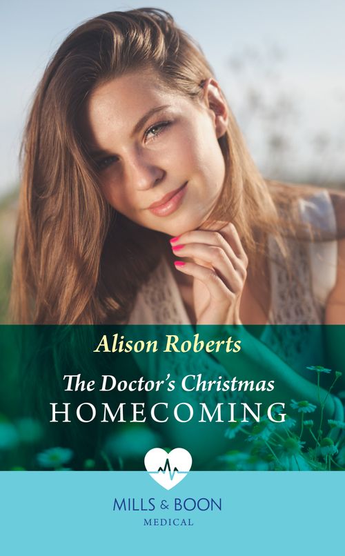 The Doctor's Christmas Homecoming (Mills & Boon Medical) by Alison Roberts