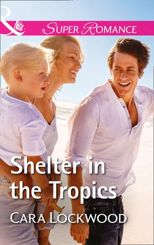 Shelter In The Tropics (Mills & Boon Superromance) by Cara Lockwood