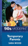 Temporary Parents (Mills & Boon Vintage 90s Modern) by Sara Wood